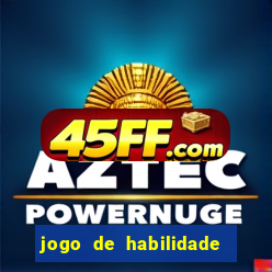 jogo de habilidade para ganhar dinheiro